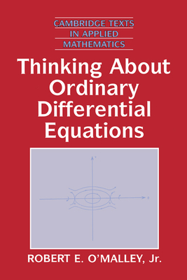 Thinking about Ordinary Differential Equations - O'Malley, Jr, Robert E.