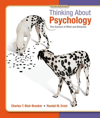 Thinking about Psychology: The Science of Mind and Behavior - Blair-Broeker, Charles, and Ernst, Randal