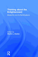 Thinking About the Enlightenment: Modernity and its Ramifications
