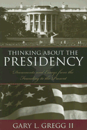 Thinking about the Presidency: Documents and Essays from the Founding to the Present