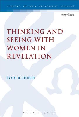 Thinking and Seeing with Women in Revelation - Huber, Lynn R
