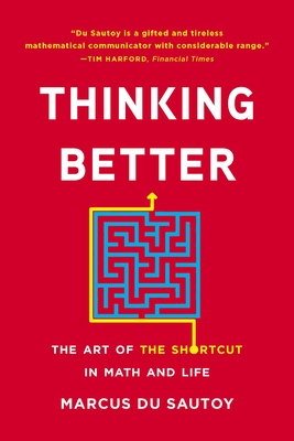Thinking Better: The Art of the Shortcut in Math and Life - Du Sautoy, Marcus