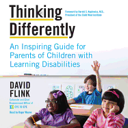 Thinking Differently: An Inspiring Guide for Parents of Children with Learning Disabilities - Flink, David, and Wayne, Roger (Read by)