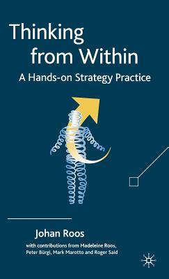 Thinking from Within: A Hands-On Strategy Practice - Roos, J