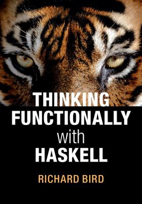 Thinking Functionally with Haskell - Bird, Richard