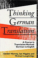 Thinking German Translation: A Course in Translation Method - Hervey, Sandor, and Higgins, MR Ian, and Loughridge, Michael