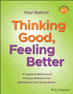 Thinking Good, Feeling Better - A Cognitive Behavioural Therapy Workbook for Adolescents and Young Adults