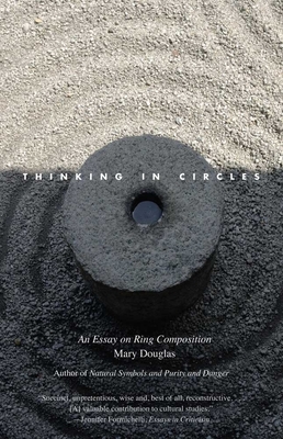 Thinking in Circles: An Essay on Ring Composition - Douglas, Mary, Professor