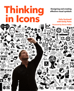 Thinking in Icons: Designing and Creating Effective Visual Symbols