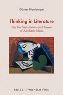 Thinking in Literature: On the Fascination and Power of Aesthetic Ideas