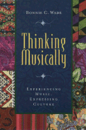 Thinking Musically: Experiencing Music, Expressing Culture