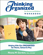 Thinking Organized for Parents and Children Workbook: Helping Kids Get Organized for Home, School and Play