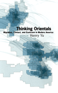 Thinking Orientals: Migration, Contact, and Exoticism in Modern America