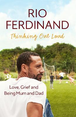 Thinking Out Loud: Love, Grief and Being Mum and Dad - Ferdinand, Rio