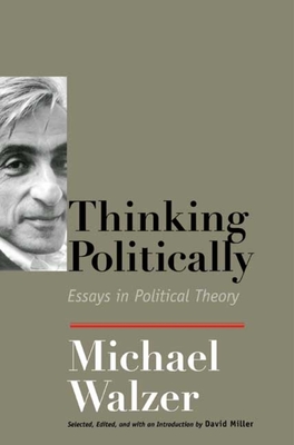 Thinking Politically: Essays in Political Theory - Miller, David (Editor), and Walzer, Michael