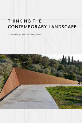 Thinking the Contemporary Landscape - Girot, Christophe, and Imhof, Dora (Editor)