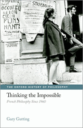 Thinking the Impossible: French Philosophy Since 1960