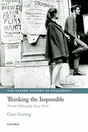 Thinking the Impossible: French Philosophy Since 1960