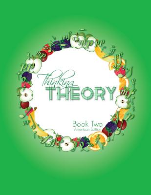 Thinking Theory Book Two (American Edition): Straight-forward, practical and engaging music theory for young students - Cantan, Nicola