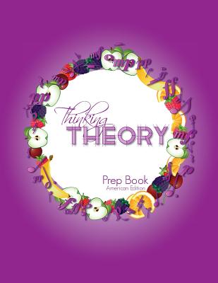 Thinking Theory Prep Book (American Edition): Straight-forward, practical and engaging music theory for young students - Cantan, Nicola