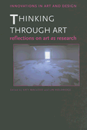 Thinking Through Art: Reflections on Art as Research