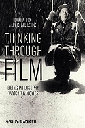 Thinking Through Film: Doing Philosophy, Watching Movies