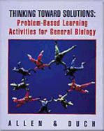 Thinking Toward Solutions: Problem-Based Learning Activities for General Biology - Solomon, Eldra, and Berg, Linda, and Martin, Diana W