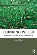 Thinking Welsh: Signposts on the Road to Fluency