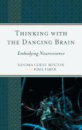 Thinking with the Dancing Brain: Embodying Neuroscience