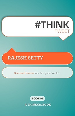 #ThinkTweet Book 1: Bite-sized Lessons for a Fast Paced World. - Setty, Rajesh