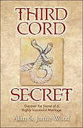 Third Cord Secret: Discover the Secret of a Highly Successful Marriage