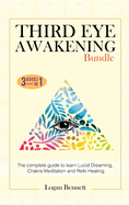 Third Eye Awakening Bundle: The complete guide to learn Lucid Dreaming, Chakra Meditation and Reiki Healing. Three books in one