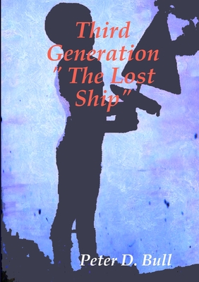 Third Generation " The Lost Ship" - Bull, Peter D