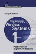 Third Generation Wireless Systems: Post-Shannon Signal Architectures - Calhoun, George, and Calhoun, G