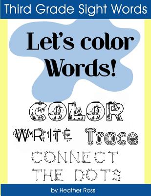 Third Grade Sight Words: Let's Color Words! Trace, write, connect the dots and learn to spell! 8.5 x 11 size, 100 pages! - Ross, Heather, and Book, Diary Journal