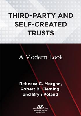 Third-Party and Self-Created Trusts: A Modern Look - Morgan, Rebecca C, and Fleming, Robert B, and Poland, Bryn