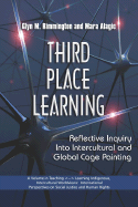 Third Place Learning: Reflective Inquiry Into Intercultural and Global Cage Painting (PB)