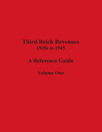 Third Reich Revenues - A Reference Guide: Volume One