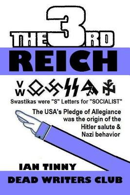 THIRD REICH - Swastikas were "S" letters for "SOCIALIST" - the USA's Pledge of Allegiance was the origin of Hitler salutes & Nazi behavior - Institute, Pointer, and Crypto, Matt, and Writers, Dead