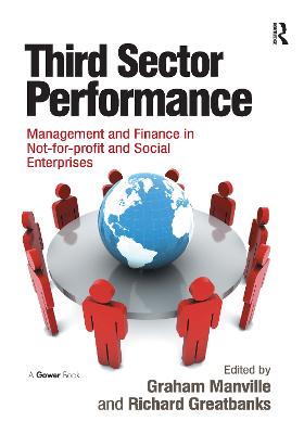 Third Sector Performance: Management and Finance in Not-for-profit and Social Enterprises - Manville, Graham (Editor), and Greatbanks, Richard (Editor)