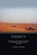 Thirsty: Adventures and Lessons in Remote Geochemical Oil Exploration 1997-2005