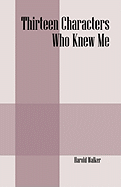 Thirteen Characters Who Knew Me