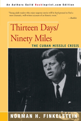 Thirteen Days/Ninety Miles: The Cuban Missile Crisis - Finkelstein, Norman H