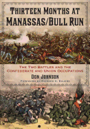 Thirteen Months at Manassas/Bull Run: The Two Battles and the Confederate and Union Occupations