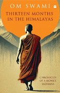 Thirteen Months In The Himalayas: Chronicles of a Monk's Sadhana