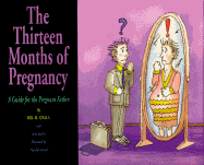 Thirteen Months of Pregnancy: A Guide for the Pregnant Father