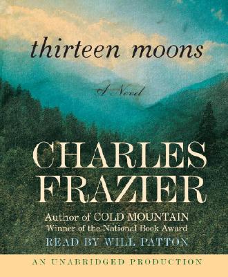 Thirteen Moons - Frazier, Charles, and Patton, Will (Read by)