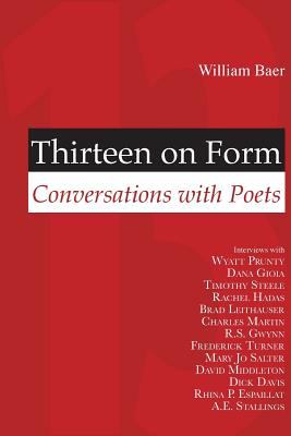 Thirteen on Form: Conversations with Poets - Baer, William (Editor)