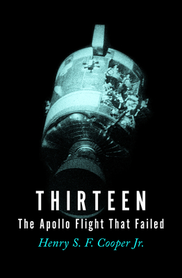 Thirteen: The Apollo Flight That Failed - Cooper, Henry S F, Professor