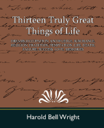 Thirteen Truly Great Things of Life